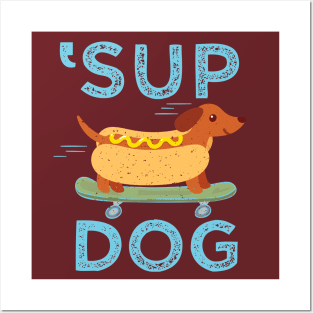 'Sup Dog Posters and Art